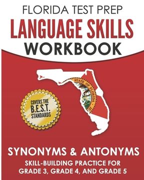 portada FLORIDA TEST PREP Language Skills Workbook Synonyms & Antonyms: Skill-Building Practice for Grade 3, Grade 4, and Grade 5 (en Inglés)