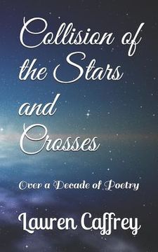 portada Collision of the Stars and Crosses: Over a Decade of Poetry