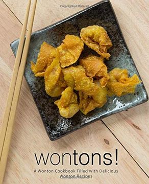 portada Wontons! A Wonton Cookbook Filled With Delicious Wonton Recipes (en Inglés)