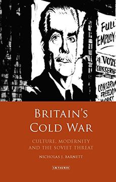 portada Britain’S Cold War: Culture, Modernity and the Soviet Threat (International Library of Twentieth Century History) (en Inglés)