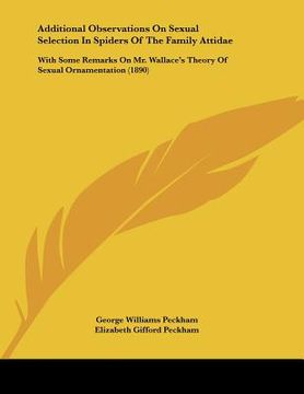 portada additional observations on sexual selection in spiders of the family attidae: with some remarks on mr. wallace's theory of sexual ornamentation (1890) (en Inglés)