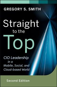 portada straight to the top: cio leadership in a mobile, social, and cloud-based (in English)
