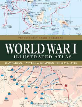 portada World war i Illustrated Atlas: Campaigns, Battles & Weapons From 1914-1918 (en Inglés)