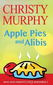 portada Apple Pies and Alibis: A Quick Read Comedy Culinary Mystery (in English)