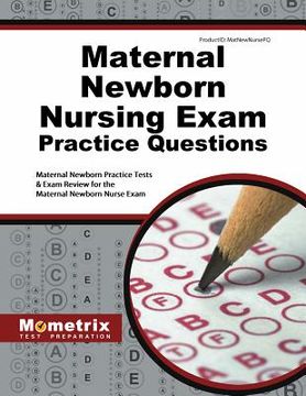 portada Maternal Newborn Nursing Exam Practice Questions: Maternal Newborn Practice Tests & Exam Review for the Maternal Newborn Nurse Exam (en Inglés)