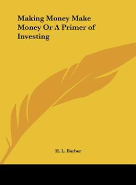 making money make money or a primer of investing (en Inglés)