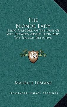 portada the blonde lady: being a record of the duel of wits between arsene lupin and the english detective (in English)