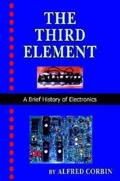 portada the third element: a brief history of electronics (in English)