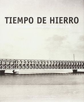 portada Tiempos de hierro: obras públicas y fotografía en el siglo XIX