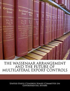 portada the wassenaar arrangement and the future of multilateral export controls (in English)