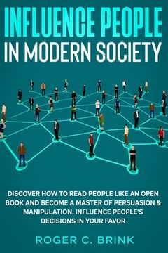 portada Influence People in Modern Society: Discover How to Read People Like an Open Book and Become a Master of Persuasion & Manipulation. Influence People's (en Inglés)