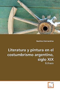 portada literatura y pintura en el costumbrismo argentino, siglo xix (en Inglés)