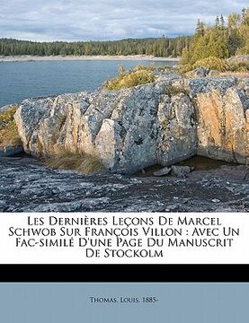 portada Les dernières leçons de Marcel Schwob sur François Villon: avec un fac-similé d'une page du manuscrit de Stockolm (en Francés)