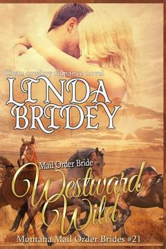portada Mail Order Bride - Westward Wild: Clean Historical Cowboy Romance Novel (en Inglés)