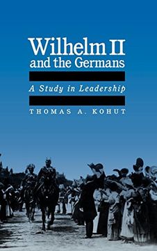 portada Wilhelm ii and the Germans: A Study in Leadership (en Inglés)