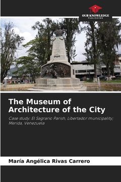 portada The Museum of Architecture of the City (in English)