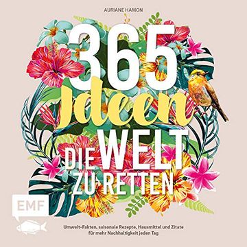 portada 365 Ideen, die Welt zu Retten: Umwelt-Fakten, Saisonale Rezepte, Hausmittel und Zitate für Mehr Nachhaltigkeit Jeden tag (in German)