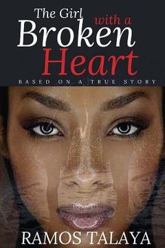 portada The Girl with a Broken Heart: Based on a True Story (en Inglés)