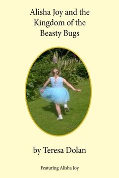 portada Alisha Joy and the Kingdom of the Beasty Bugs: A Magical Adventure of friendship and fun