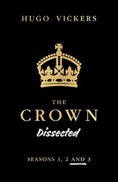 portada The Crown Dissected: An Analysis of the Netflix Series the Crown Seasons 1, 2 and 3 