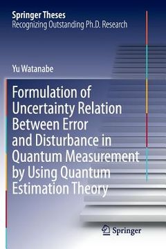portada Formulation of Uncertainty Relation Between Error and Disturbance in Quantum Measurement by Using Quantum Estimation Theory (en Inglés)