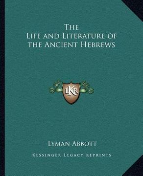 portada the life and literature of the ancient hebrews (en Inglés)