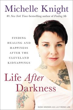 portada Life After Darkness: Finding Healing and Happiness After the Cleveland Kidnappings (en Inglés)