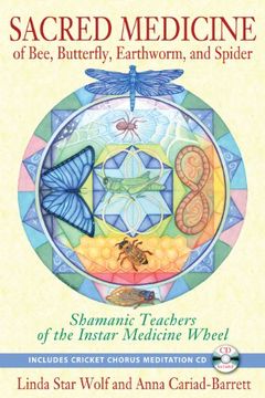 portada Sacred Medicine of Bee, Butterfly, Earthworm, and Spider: Shamanic Teachers of the Instar Medicine Wheel [With cd (Audio)] (in English)