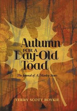 portada Autumn for a Day-Old Toad: The Journal of A. Manley Stanz (en Inglés)
