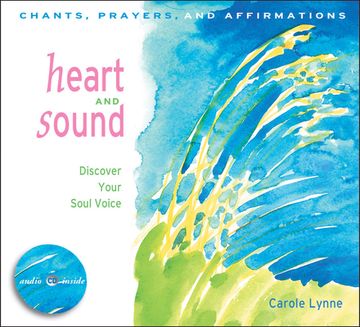 portada Heart and Sound: Discover Your Soul Voice: Chants, Prayers, and Affirmations [With CD] (en Inglés)