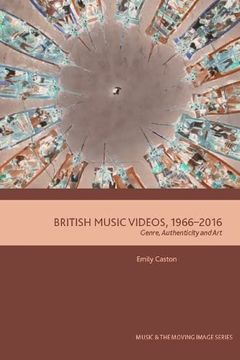 portada British Music Videos 1966 - 2016: Genre, Authenticity and art (Music and the Moving Image) (en Inglés)