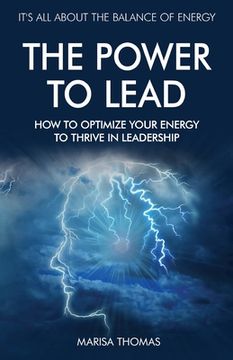 portada The Power to Lead: How to Optimize Your Energy to Thrive in Leadership