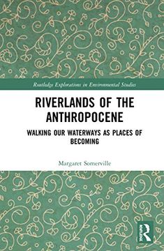 portada Riverlands of the Anthropocene: Walking our Waterways as Places of Becoming (Routledge Explorations in Environmental Studies) (in English)