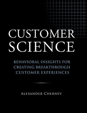portada Customer Science: Behavioral Insights for Creating Breakthrough Customer Experiences 