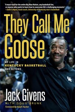 portada They Call me Goose: My Life in Kentucky Basketball and Beyond (Race and Sports) (in English)