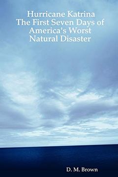 portada Hurricane Katrina: The First Seven Days of America's Worst Natural Disaster (en Inglés)