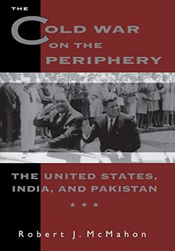 portada The Cold war on the Periphery: The United States, India, and Pakistan 