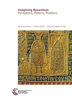 portada Imagining Byzantium: Perceptions, Patterns, Problems (Byzanz Zwischen Orient und Okzident, 11) (en Inglés)