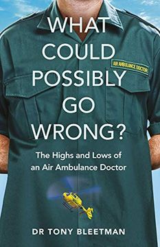 portada What Could Possibly Go Wrong?: The Highs and Lows of an Air Ambulance Doctor