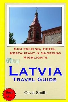 portada Latvia Travel Guide: Sightseeing, Hotel, Restaurant & Shopping Highlights (en Inglés)