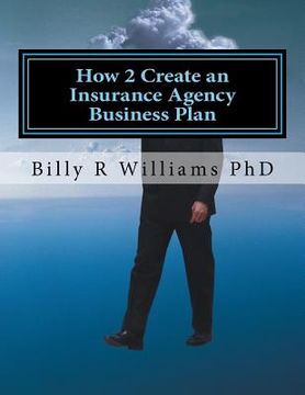 portada How 2 Create an Insurance Agency Business Plan: A simple Yes or No based questionnaire (en Inglés)