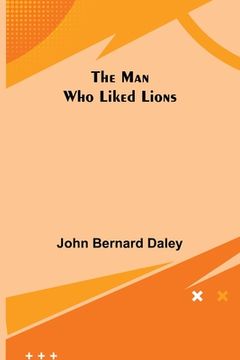portada The Man Who Liked Lions (in English)