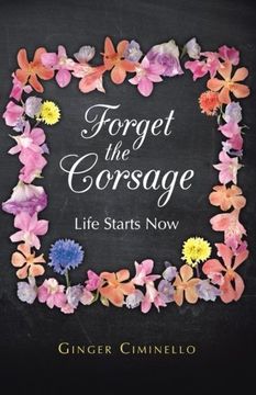 portada Forget the Corsage: Life Starts now 