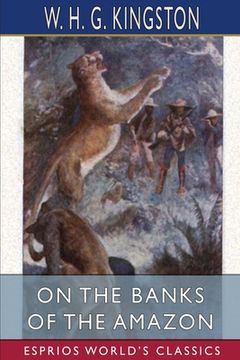 portada On the Banks of the Amazon (Esprios Classics) (en Inglés)
