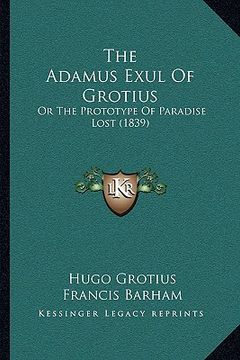 portada the adamus exul of grotius: or the prototype of paradise lost (1839) (in English)