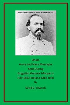 portada Union Army and Navy Messages Sent During Brigadier General Morgan's July 1863 Indiana-Ohio Raid (en Inglés)