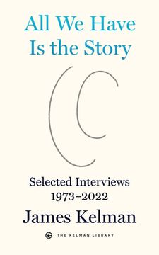portada All We Have Is the Story: Selected Interviews 1973-2022 (en Inglés)