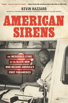 portada American Sirens: The Incredible Story of the Black men who Became America'S First Paramedics (en Inglés)