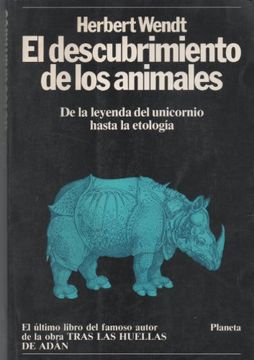 portada El Descubrimiento de los Animales. De la Leyenda del Unicornio Hasta la Etología.