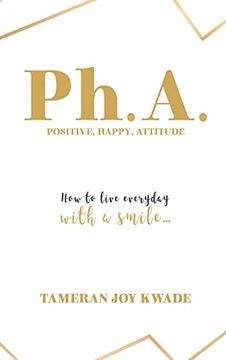 portada Ph. A. Positive, Happy, Attitude: How to Live Every day With a Smile. (in English)